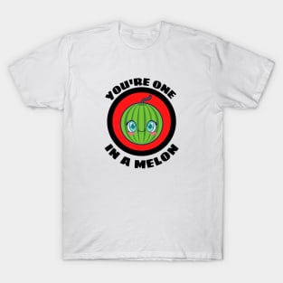 You're One In A Melon - Watermelon Pun T-Shirt